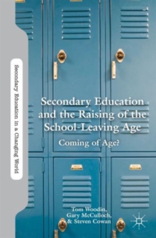 Secondary Education and the Raising of the School-Leaving Age : Coming of Age?, Hardback Book Secondary Education and the Raising of the School-Leaving Age : Coming of Age?, Hardback Book