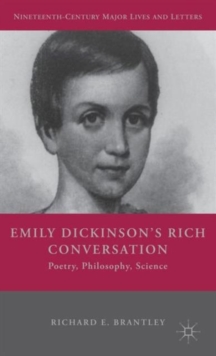 Emily Dickinson's Rich Conversation : Poetry, Philosophy, Science, Hardback Book Emily Dickinson's Rich Conversation : Poetry, Philosophy, Science, Hardback Book