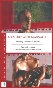 Memory and Massacre : Revisiting Sant' Anna di Stazzema, Hardback Book Memory and Massacre : Revisiting Sant' Anna di Stazzema, Hardback Book