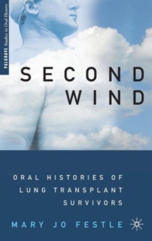Second Wind : Oral Histories of Lung Transplant Survivors, Hardback Book Second Wind : Oral Histories of Lung Transplant Survivors, Hardback Book