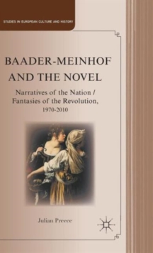 Baader-Meinhof and the Novel : Narratives of the Nation / Fantasies of the Revolution, 1970-2010, Hardback Book Baader-Meinhof and the Novel : Narratives of the Nation / Fantasies of the Revolution, 1970-2010, Hardback Book