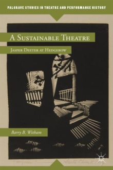 A Sustainable Theatre : Jasper Deeter at Hedgerow, Hardback Book A Sustainable Theatre : Jasper Deeter at Hedgerow, Hardback Book