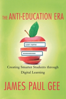 The Anti-Education Era : Creating Smarter Students Through Digital Learning