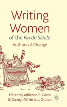 Writing Women of the Fin de Siecle : Authors of Change, Hardback Book Writing Women of the Fin de Siecle : Authors of Change, Hardback Book