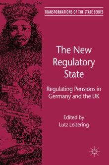 The New Regulatory State : Regulating Pensions in Germany and the UK