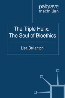 The Triple Helix: The Soul of Bioethics