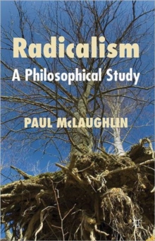 Radicalism : A Philosophical Study, Hardback Book Radicalism : A Philosophical Study, Hardback Book