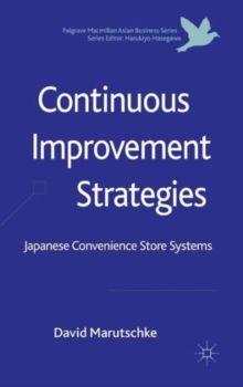 Continuous Improvement Strategies : Japanese Convenience Store Systems, Hardback Book Continuous Improvement Strategies : Japanese Convenience Store Systems, Hardback Book