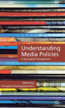 Understanding Media Policies : A European Perspective, Hardback Book Understanding Media Policies : A European Perspective, Hardback Book