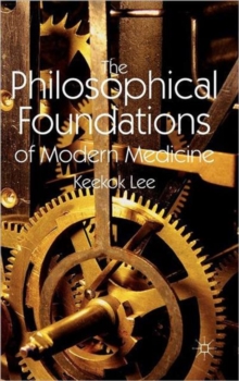 The Philosophical Foundations of Modern Medicine, Hardback Book The Philosophical Foundations of Modern Medicine, Hardback Book