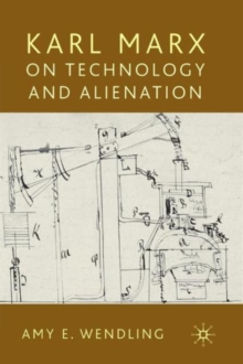 Karl Marx on Technology and Alienation, Paperback / softback Book Karl Marx on Technology and Alienation, Paperback / softback Book