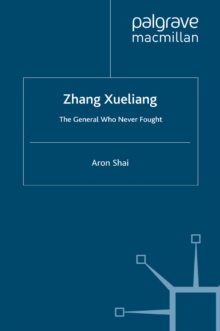 Zhang Xueliang : The General Who Never Fought