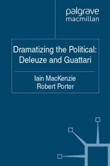 Dramatizing the Political: Deleuze and Guattari