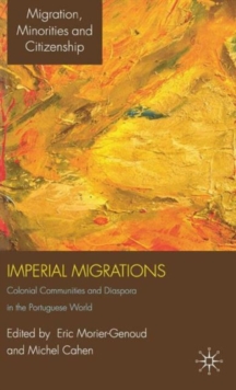 Imperial Migrations : Colonial Communities and Diaspora in the Portuguese World, Hardback Book Imperial Migrations : Colonial Communities and Diaspora in the Portuguese World, Hardback Book