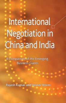 International Negotiation in China and India : A Comparison of the Emerging Business Giants