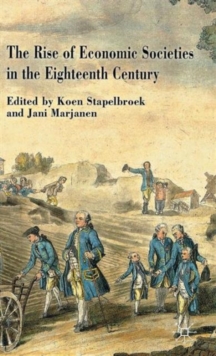 The Rise of Economic Societies in the Eighteenth Century : Patriotic Reform in Europe and North America, Hardback Book The Rise of Economic Societies in the Eighteenth Century : Patriotic Reform in Europe and North America, Hardback Book