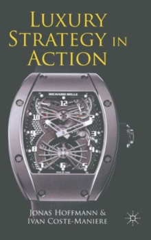 Luxury Strategy in Action, Hardback Book Luxury Strategy in Action, Hardback Book