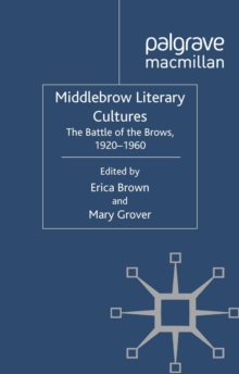 Middlebrow Literary Cultures : The Battle of the Brows, 1920-1960