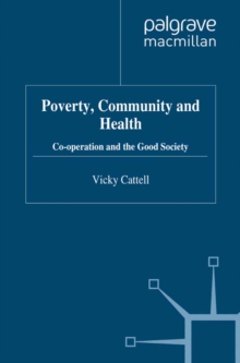 Poverty, Community and Health : Co-operation and the Good Society