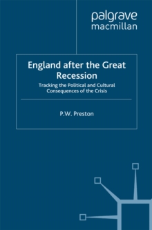 England after the Great Recession : Tracking the Political and Cultural Consequences of the Crisis