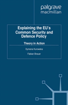 Explaining the EU's Common Security and Defence Policy : Theory in Action