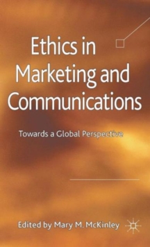 Ethics in Marketing and Communications : Towards a Global Perspective, Hardback Book Ethics in Marketing and Communications : Towards a Global Perspective, Hardback Book