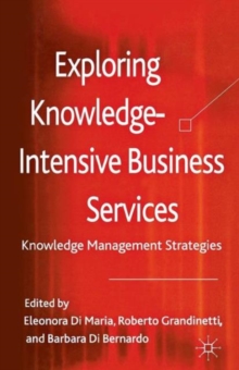 Exploring Knowledge-Intensive Business Services : Knowledge Management Strategies, Hardback Book Exploring Knowledge-Intensive Business Services : Knowledge Management Strategies, Hardback Book