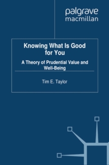 Knowing What is Good For You : A Theory of Prudential Value and Well-Being