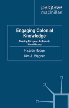 Engaging Colonial Knowledge : Reading European Archives in World History