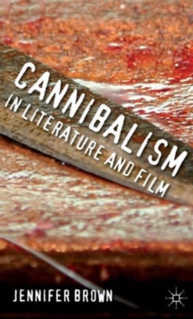 Cannibalism in Literature and Film, Hardback Book Cannibalism in Literature and Film, Hardback Book