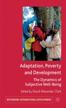 Adaptation, Poverty and Development : The Dynamics of Subjective Well-Being, Hardback Book Adaptation, Poverty and Development : The Dynamics of Subjective Well-Being, Hardback Book
