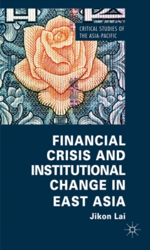 Financial Crisis and Institutional Change in East Asia, Hardback Book Financial Crisis and Institutional Change in East Asia, Hardback Book