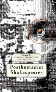 Posthumanist Shakespeares, Hardback Book Posthumanist Shakespeares, Hardback Book