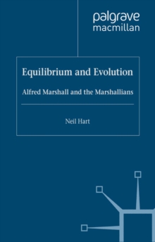 Equilibrium and Evolution : Alfred Marshall and the Marshallians