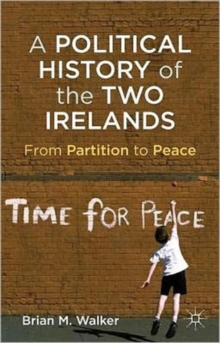 A Political History of the Two Irelands : From Partition to Peace, Paperback / softback Book A Political History of the Two Irelands : From Partition to Peace, Paperback / softback Book