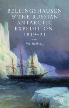 Bellingshausen and the Russian Antarctic Expedition, 1819-21, Hardback Book Bellingshausen and the Russian Antarctic Expedition, 1819-21, Hardback Book