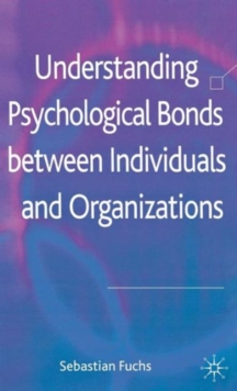 Understanding Psychological Bonds between Individuals and Organizations : The Coalescence Model of Organizational Identification, Hardback Book Understanding Psychological Bonds between Individuals and Organizations : The Coalescence Model of Organizational Identification, Hardback Book