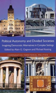 Political Autonomy and Divided Societies : Imagining Democratic Alternatives in Complex Settings, Hardback Book Political Autonomy and Divided Societies : Imagining Democratic Alternatives in Complex Settings, Hardback Book