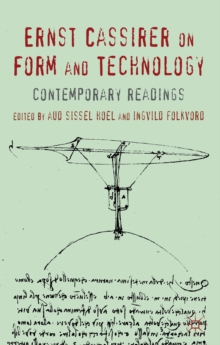Ernst Cassirer on Form and Technology : Contemporary Readings, Hardback Book Ernst Cassirer on Form and Technology : Contemporary Readings, Hardback Book