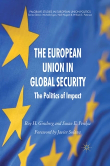 The European Union in Global Security : The Politics of Impact