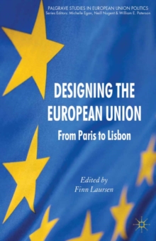 Designing the European Union : From Paris to Lisbon