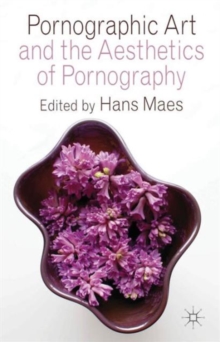 Pornographic Art and the Aesthetics of Pornography, Hardback Book Pornographic Art and the Aesthetics of Pornography, Hardback Book