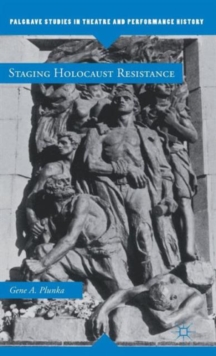 Staging Holocaust Resistance, Hardback Book Staging Holocaust Resistance, Hardback Book