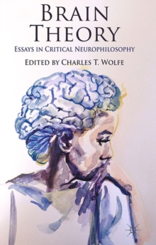 Brain Theory : Essays in Critical Neurophilosophy