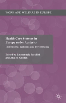 Health Care Systems in Europe Under Austerity : Institutional Reforms and Performance, Hardback Book Health Care Systems in Europe Under Austerity : Institutional Reforms and Performance, Hardback Book