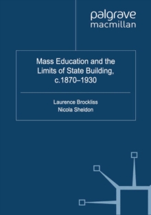 Mass Education and the Limits of State Building, C.1870-1930