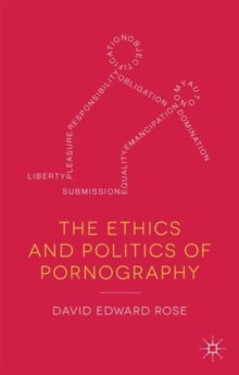 The Ethics and Politics of Pornography, Hardback Book The Ethics and Politics of Pornography, Hardback Book
