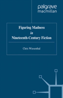 Figuring Madness in Nineteenth-Century Fiction