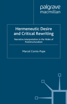 Hermeneutic Desire and Critical Rewriting : Narrative Interpretation in the Wake of Poststructuralism