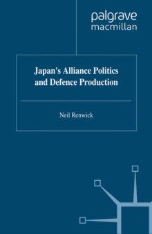 Japan's Alliance Politics and Defence Production